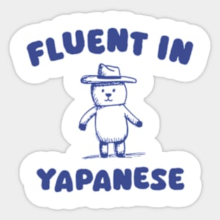 Fluent In Yapanese Sticker